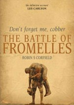 Don't forget me, cobber : the battle of Fromelles