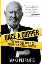 Once a copper : the life and times of brian 'the skull' murphy