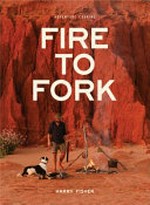 Fire to fork ; adventure cooking