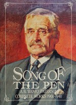 Song of the pen : A.B. `Banjo' Paterson complete works 1901-1941