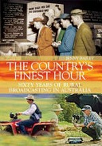 The country's finest hour : sixty years of rural broadcasting in Australia