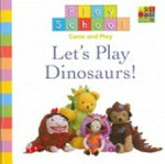 Let's play dinosaurs! : There's a bear in there.