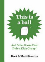This is a ball and other books that drive kids crazy!