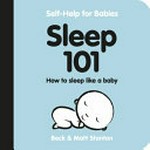 Sleep 101 : how to sleep like a baby
