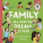 Family, all that you dream it to be / Byll & Beth Stephen ; illustrated by Simon Howe.