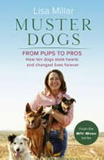 Muster dogs ; from pups to pros ; How ten dogs stole hearts and changed lives
