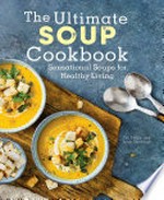 The ultimate soup cookbook : sensational soups for healthy living
