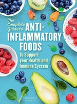 The complete guide to anti-inflammatory foods : to support your health and immune system