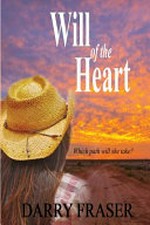 Will of the heart / by Darry Fraser.