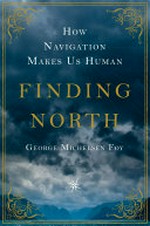 Finding north ; how navigation makes us human