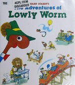 Richard Scarry's The adventures of Lowly Worm.