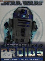 Star Wars : the secret life of droids