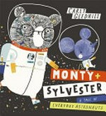 Monty + Sylvester : a tale of everyday astronauts