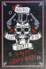 Last of the giants : the true story of Guns n' Roses