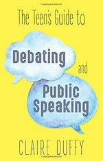 The teen's guide to debating and public speaking