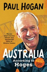 Australia according to Hoges / Paul Hogan with Tony Davis & Dean Murphy.
