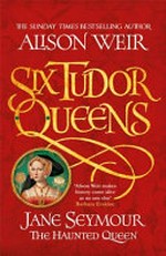 Jane Seymour : the haunted queen
