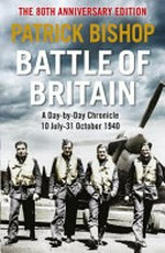 Battle of Britain : a day-by-day chronicle, 10 July 1940 to 31 October 1940.