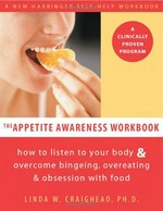 The appetite awareness workbook : how to listen to your body & overcome bingeing, overeating, & obsession with food