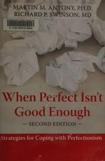 When perfect isn't good enough : strategies for coping with perfectionism
