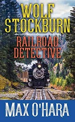 Wolf Stockburn, railroad detective / Max O'Hara.