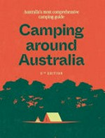 Camping around Australia ; Australia's most comprehensive camping guide