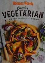 Everyday vegetarian : the complete collection