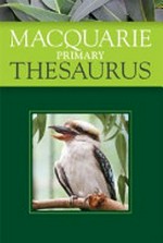 Macquarie primary thesaurus / general editor, Linsay Knight.