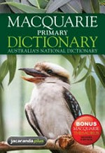 Macquarie primary dictionary : Australia's national dictionary / general editor Alison Moore.