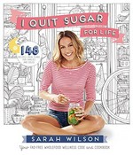 I quit sugar for life : your fad-free wholefood wellness code and cookbook