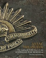 Anzac treasures : the Gallipoli Collection of the Australian War Memorial