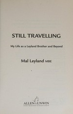 Still travelling : my life as a Leyland brother and beyond / Mal Leyland MBE.