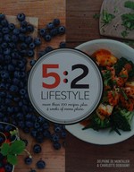 5:2 lifestyle : more than 100 recipes plus 4 weeks of menu plans