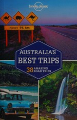 Australia's best trips : 38 amazing road trips