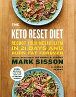The keto reset diet : reboot your metabolism in 21 days and burn fat forever