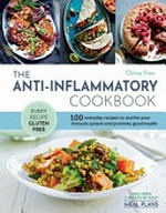 The anti-inflammatory cookbook : 100 everyday recipes to soothe your immune system and promote good health