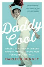 Daddy cool : finding my father, the singer who swapped Hollywood fame for home in Australia