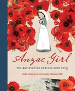 Anzac girl. The war diaries of Alice Ross-King