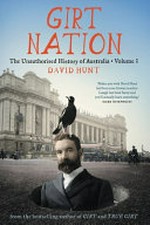 Girt nation : the unauthorised history of Australia. Volume 3