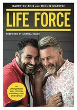 Life force : an unforgettable story of family, friendship, food and cancer