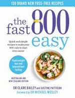 The fast 800 easy : quick and simple recipes to make your 800-calorie days even easier