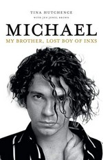 Michael : my brother, lost boy of INXS