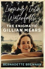 Leaping into Waterfalls : The enigmatic Gillian Mears