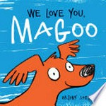We love you, Magoo