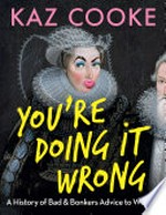 You're doing it wrong : a history of bad & bonkers advice to women