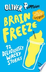 Brain freeze : 12 deliciously wacky stories