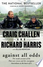 Against All Odds : The inside account of the Thai cave rescue and the courageous Australians at the heart of it /