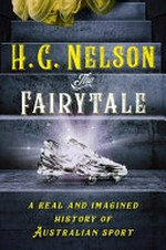 The fairytale : a real and imagined history of Australian sport