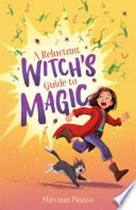 A reluctant witch's guide to magic