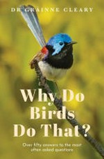 Why do birds do that? ; over fifty answers to the most often asked questions